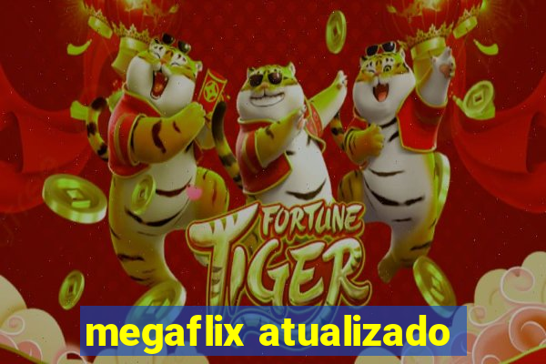 megaflix atualizado